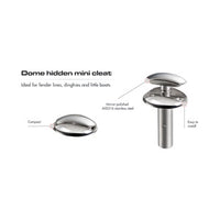 Dome hidden mini cleat